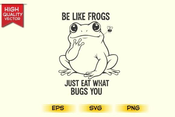Be Like Frogs SVG for Crafters