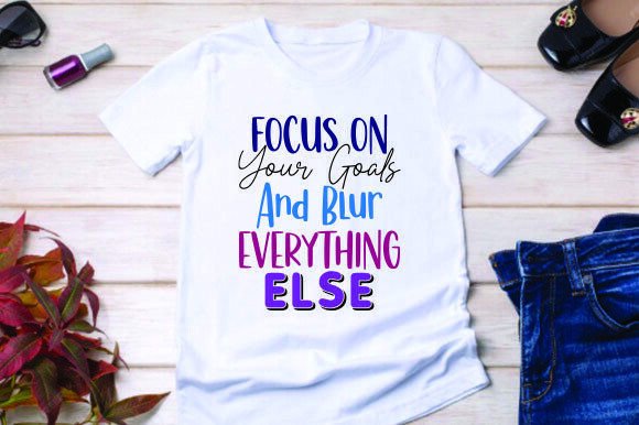 Focus on Your Goals and Blur Everything Else