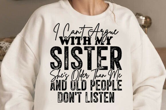 Funny Sister Quote PNG: Graphics for T-Shirt Designs & Editorial Use