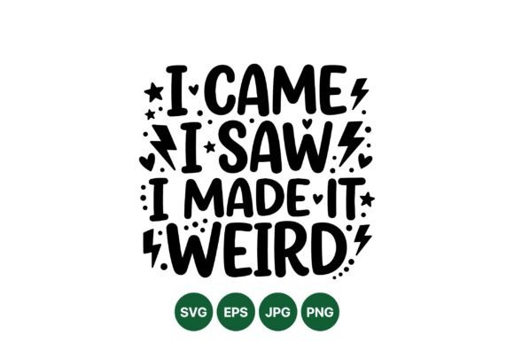 I Made It Weird Graphics