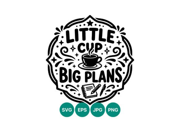 Little Cup Big Plans Graphics for Branding and Marketing