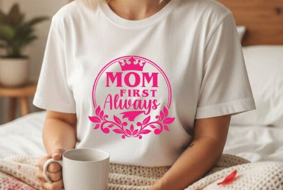 Mom First Always Cute Mom Svg Design Graphics For T-Shirt Designs