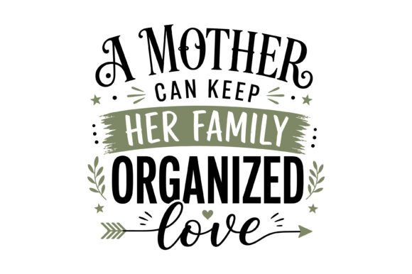 Mother Keeps Family Organized Love Graphics