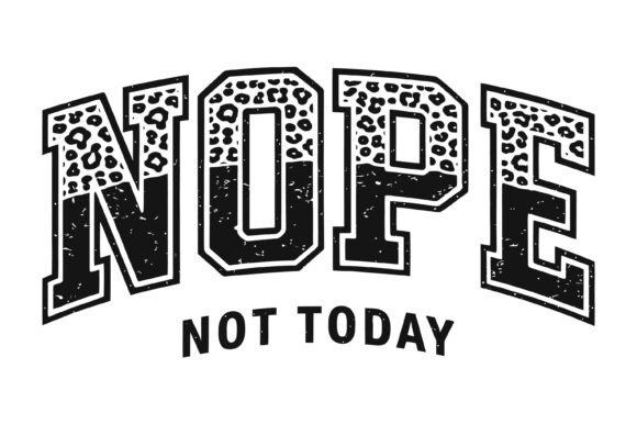 Nope Not Today Graphic for T-Shirt Designs