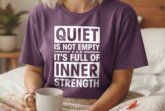 Quiet is Not Empty Graphic for T-Shirt Designs