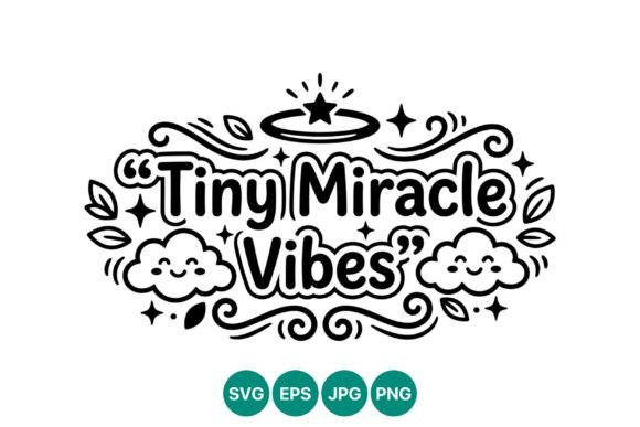 Tiny Miracle Vibes Graphics for Branding