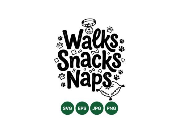 Walks Snacks Naps Dog Quote Graphics