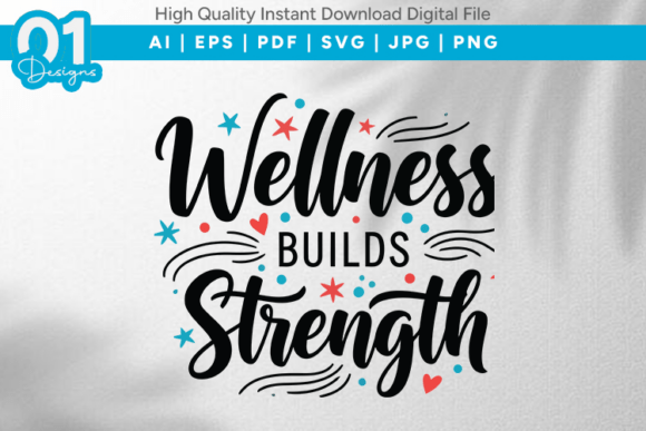 Wellness Builds Strength Graphics for T-Shirt Designs